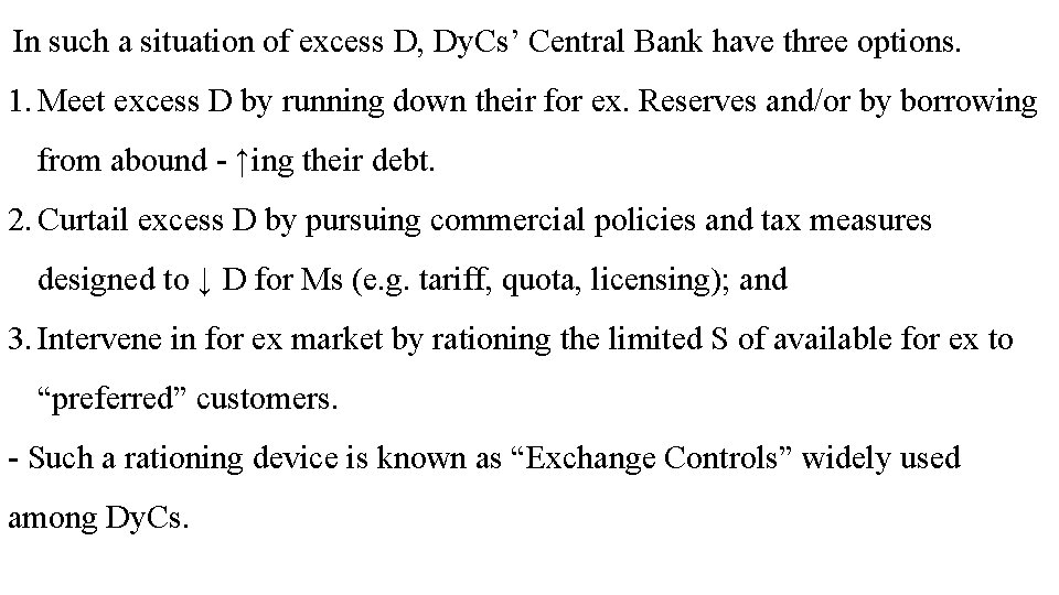 In such a situation of excess D, Dy. Cs’ Central Bank have three options.