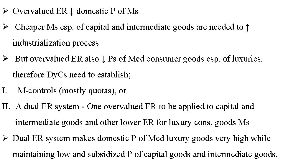 Ø Overvalued ER ↓ domestic P of Ms Ø Cheaper Ms esp. of capital