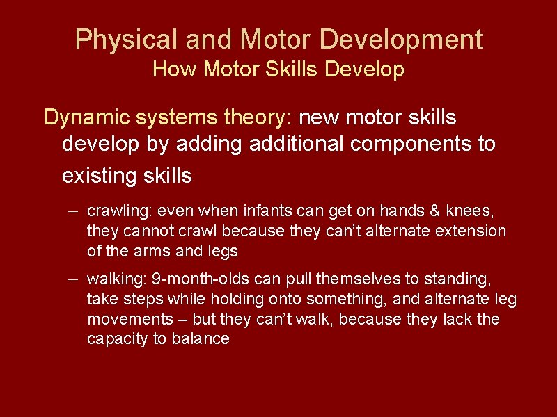 Physical and Motor Development How Motor Skills Develop Dynamic systems theory: new motor skills