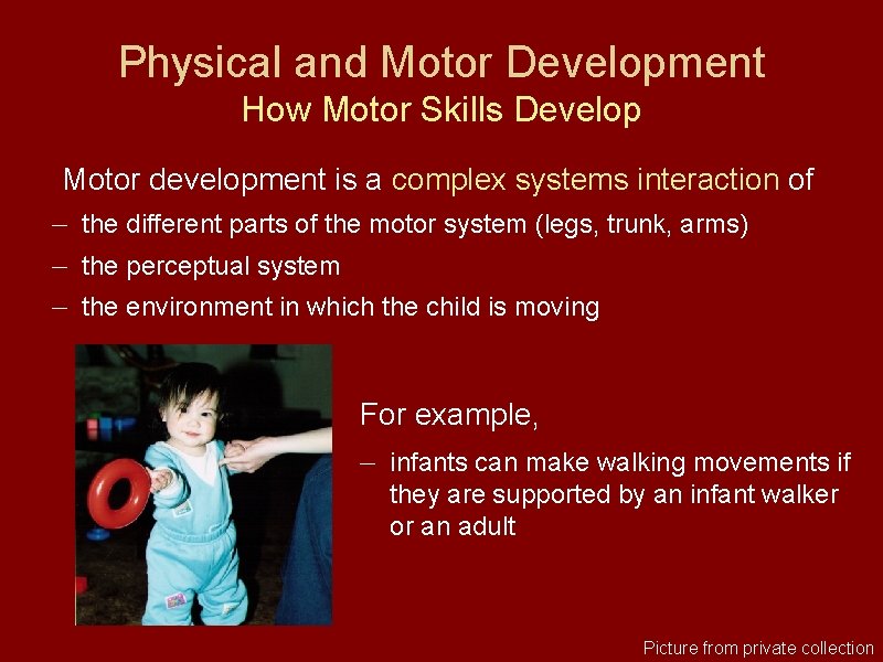 Physical and Motor Development How Motor Skills Develop Motor development is a complex systems