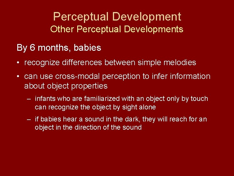 Perceptual Development Other Perceptual Developments By 6 months, babies • recognize differences between simple