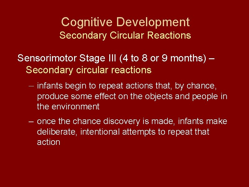 Cognitive Development Secondary Circular Reactions Sensorimotor Stage III (4 to 8 or 9 months)