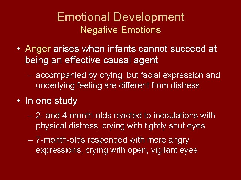 Emotional Development Negative Emotions • Anger arises when infants cannot succeed at being an