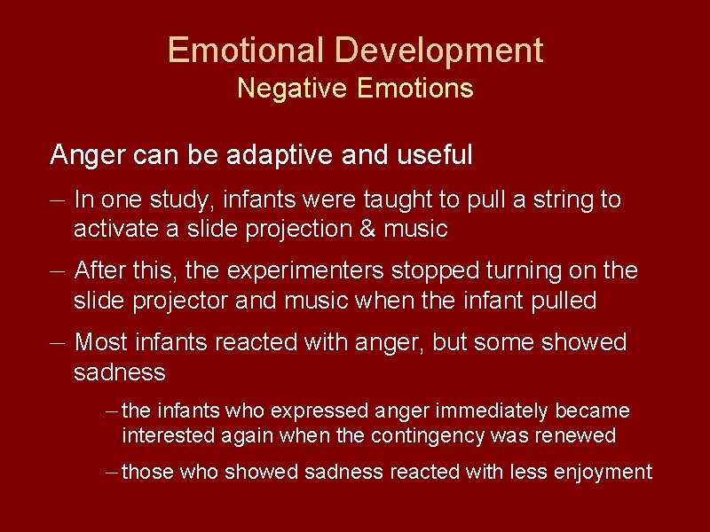 Emotional Development Negative Emotions Anger can be adaptive and useful — In one study,