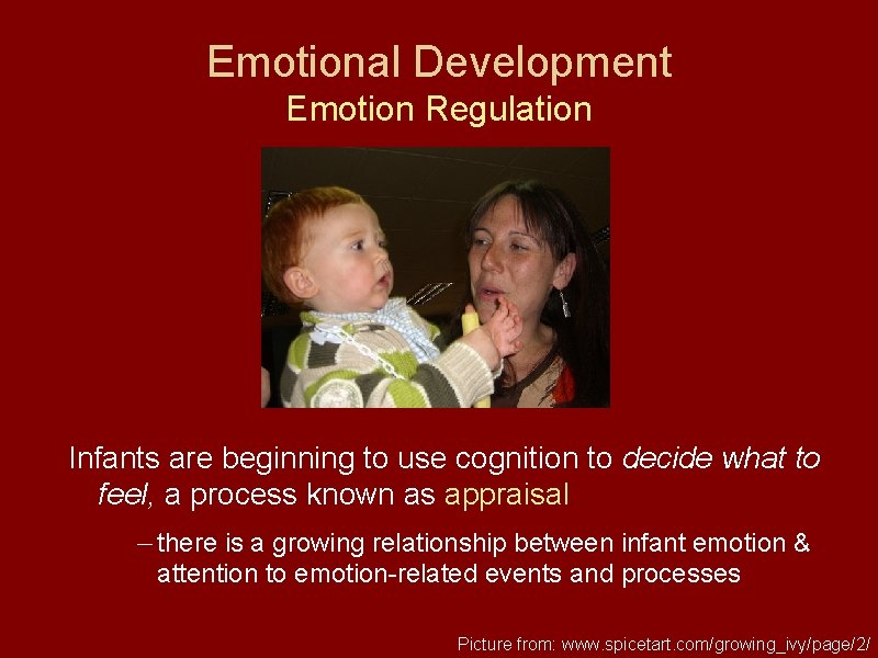 Emotional Development Emotion Regulation Infants are beginning to use cognition to decide what to