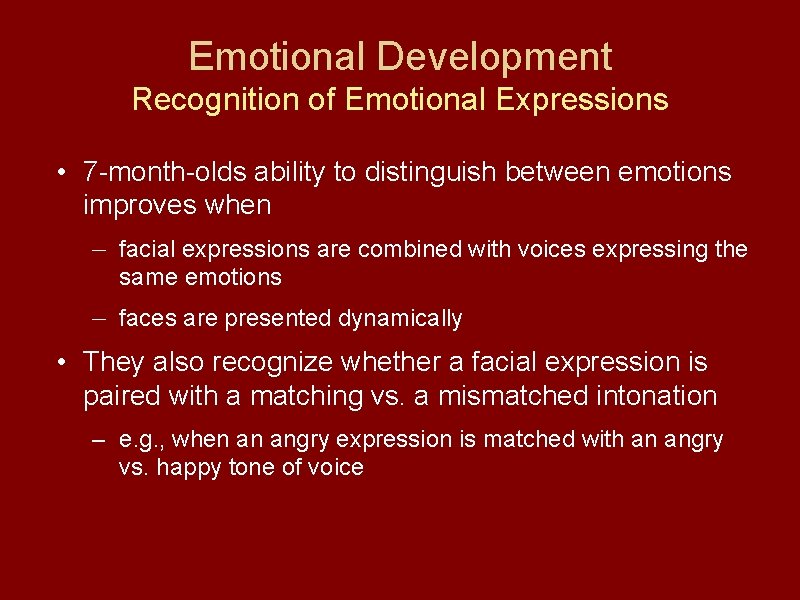 Emotional Development Recognition of Emotional Expressions • 7 -month-olds ability to distinguish between emotions