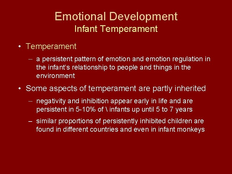 Emotional Development Infant Temperament • Temperament — a persistent pattern of emotion and emotion