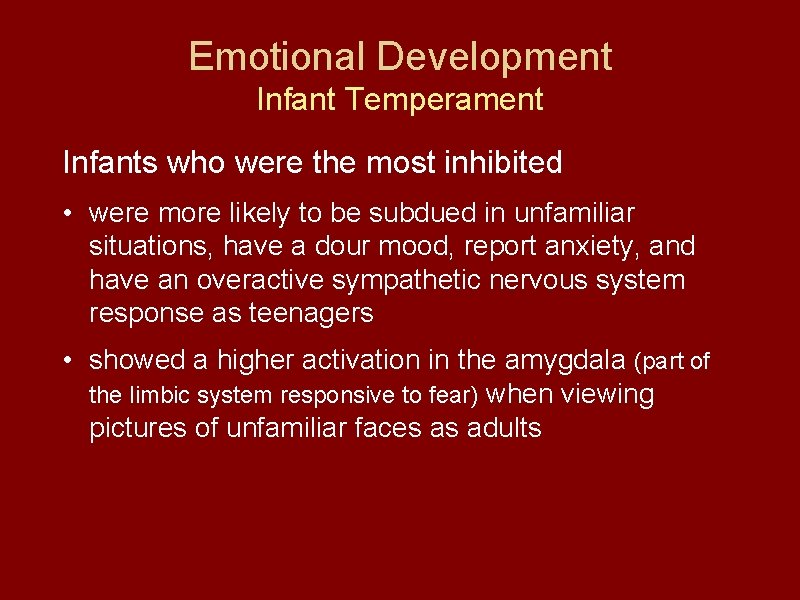 Emotional Development Infant Temperament Infants who were the most inhibited • were more likely