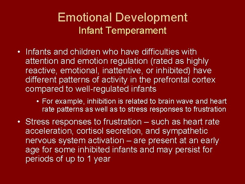 Emotional Development Infant Temperament • Infants and children who have difficulties with attention and