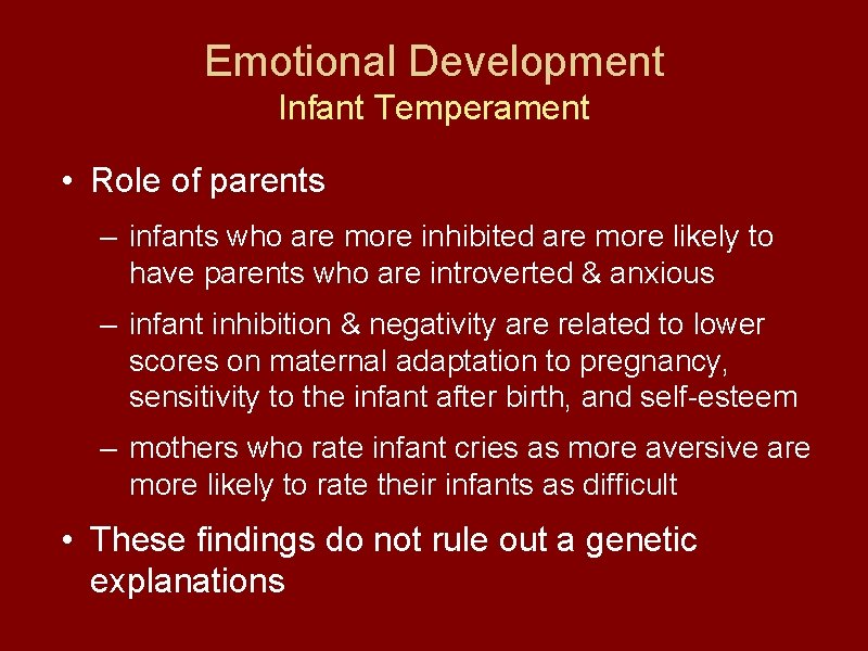 Emotional Development Infant Temperament • Role of parents – infants who are more inhibited