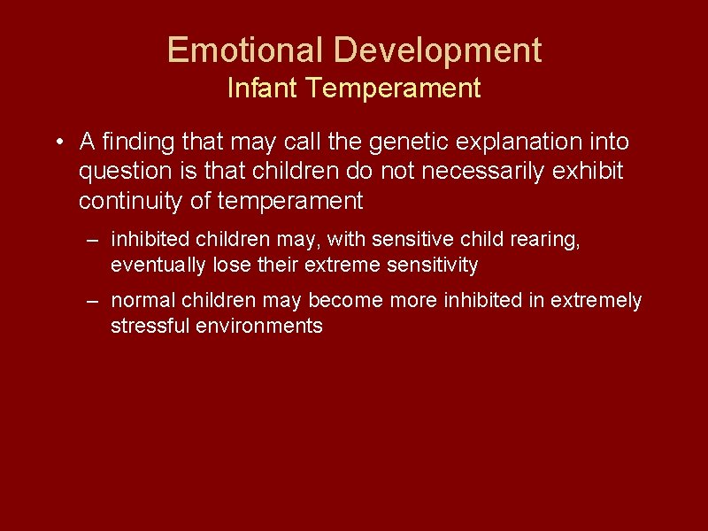 Emotional Development Infant Temperament • A finding that may call the genetic explanation into