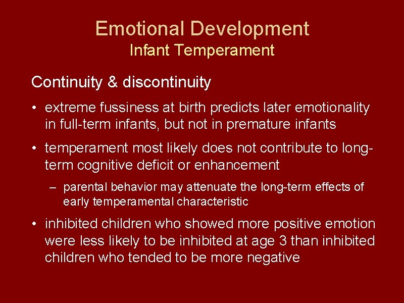 Emotional Development Infant Temperament Continuity & discontinuity • extreme fussiness at birth predicts later