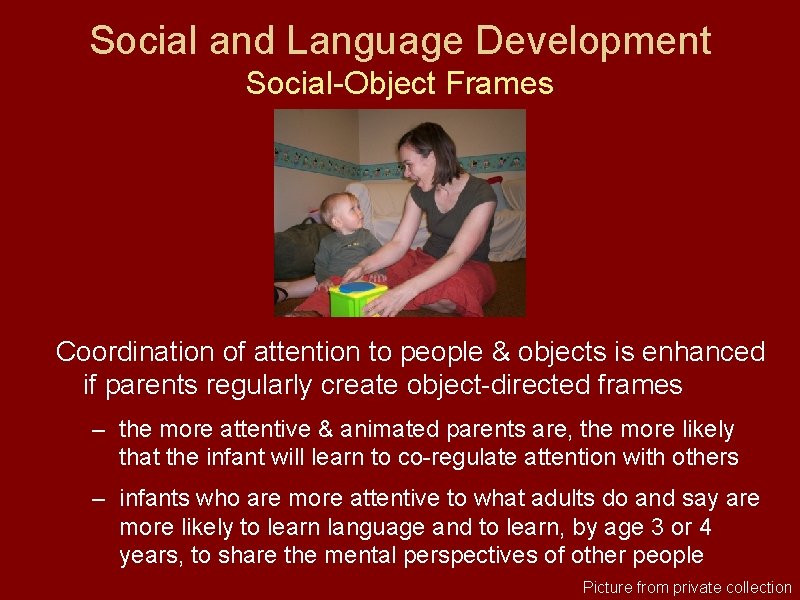 Social and Language Development Social-Object Frames Coordination of attention to people & objects is