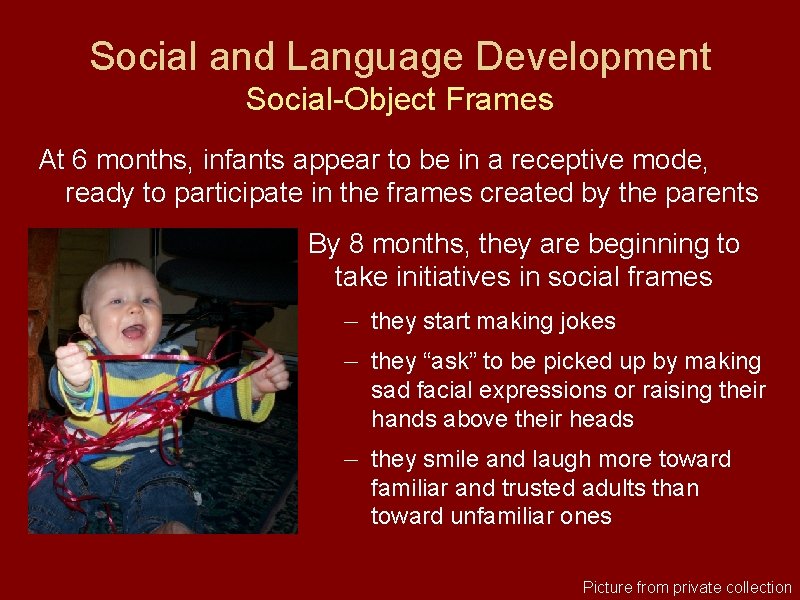 Social and Language Development Social-Object Frames At 6 months, infants appear to be in