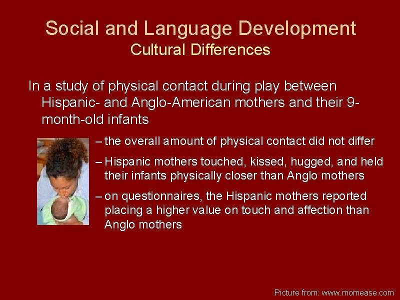 Social and Language Development Cultural Differences In a study of physical contact during play