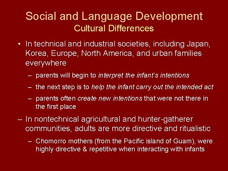 Social and Language Development Cultural Differences • In technical and industrial societies, including Japan,