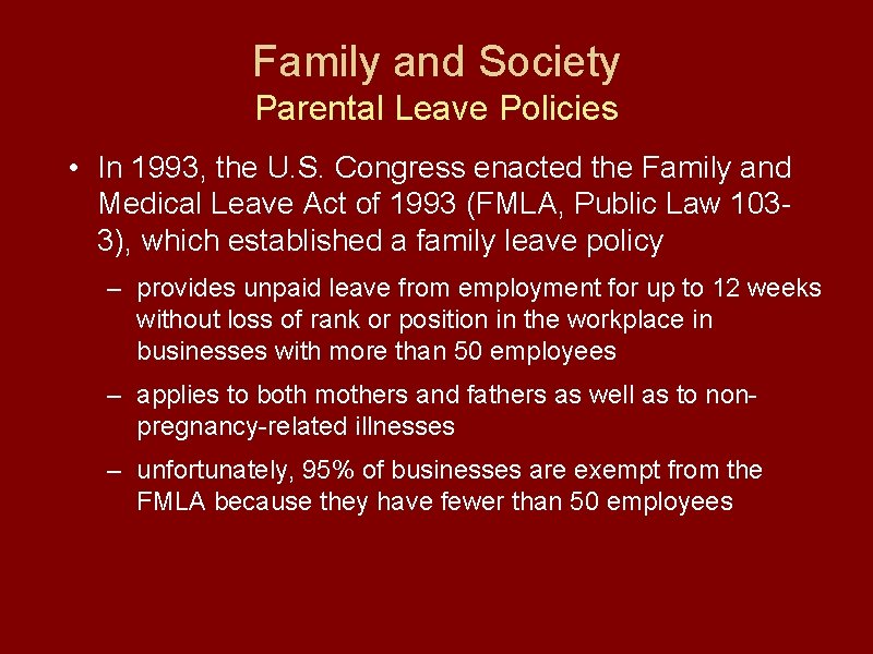 Family and Society Parental Leave Policies • In 1993, the U. S. Congress enacted