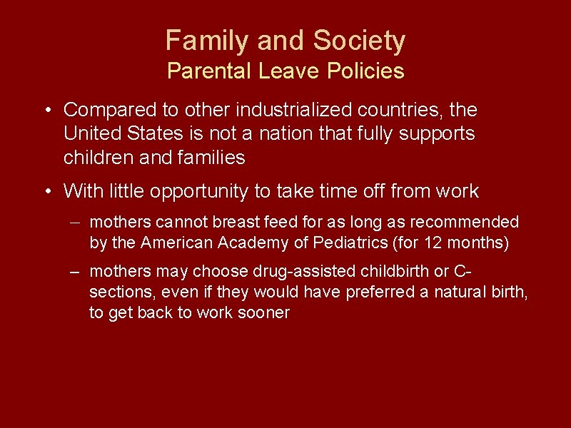 Family and Society Parental Leave Policies • Compared to other industrialized countries, the United