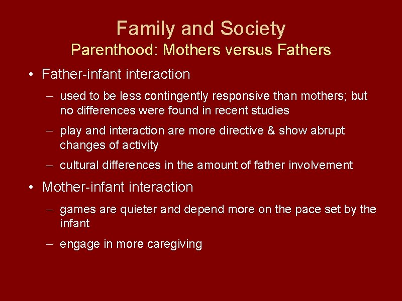 Family and Society Parenthood: Mothers versus Fathers • Father-infant interaction — used to be