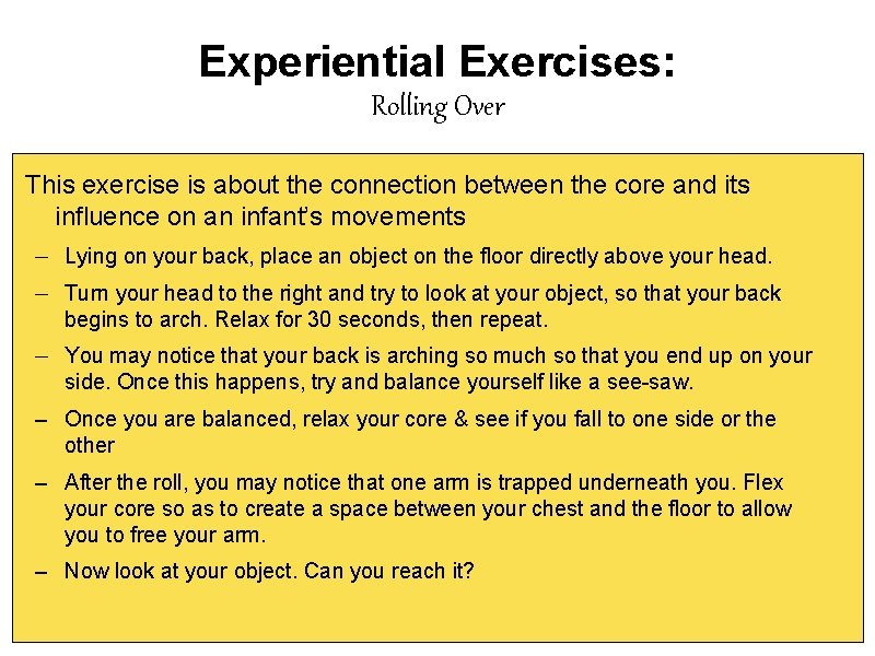 Experiential Exercises: Rolling Over This exercise is about the connection between the core and