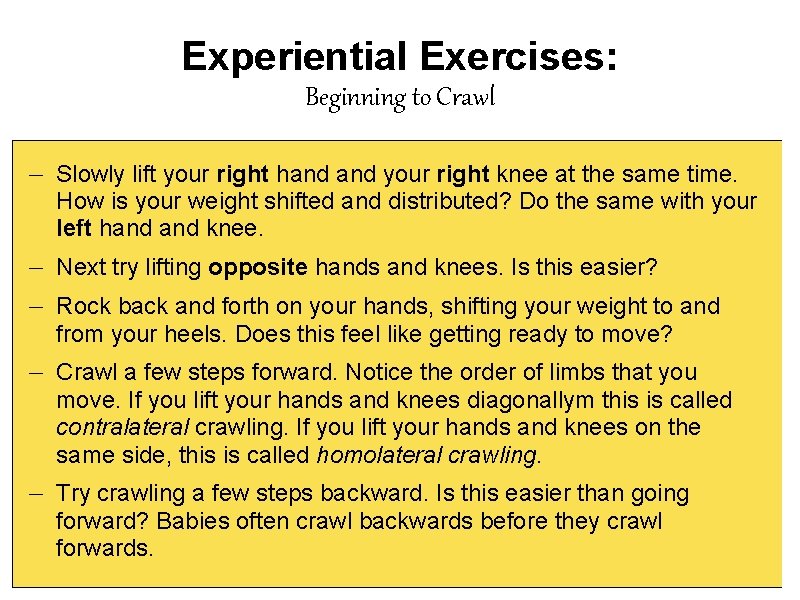 Experiential Exercises: Beginning to Crawl — Slowly lift your right hand your right knee