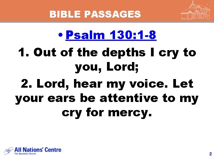 BIBLE PASSAGES • Psalm 130: 1 -8 1. Out of the depths I cry