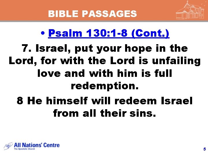 BIBLE PASSAGES • Psalm 130: 1 -8 (Cont. ) 7. Israel, put your hope