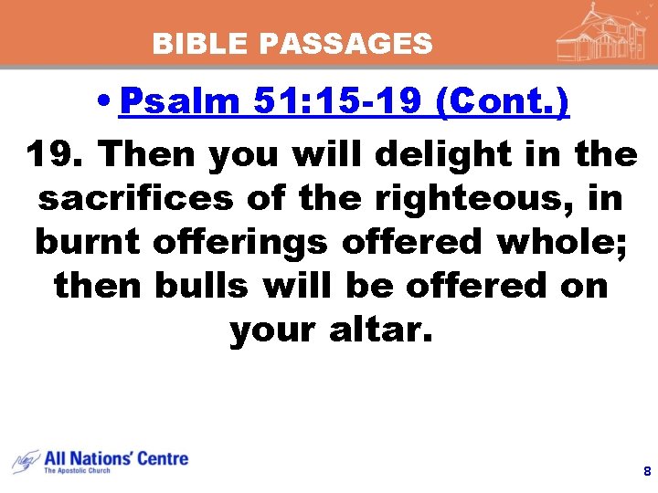 BIBLE PASSAGES • Psalm 51: 15 -19 (Cont. ) 19. Then you will delight