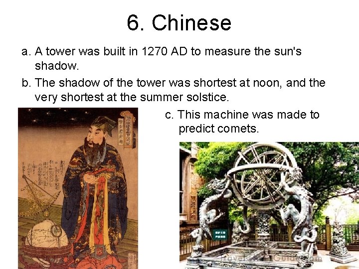 6. Chinese a. A tower was built in 1270 AD to measure the sun's