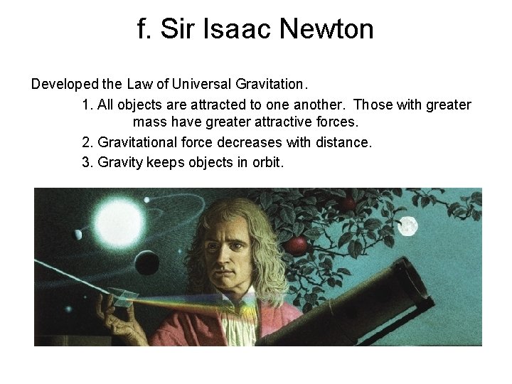 f. Sir Isaac Newton Developed the Law of Universal Gravitation. 1. All objects are