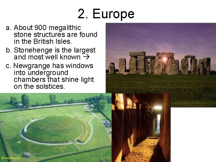 2. Europe a. About 900 megalithic stone structures are found in the British Isles.