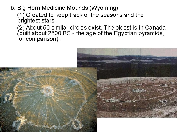 b. Big Horn Medicine Mounds (Wyoming) (1) Created to keep track of the seasons