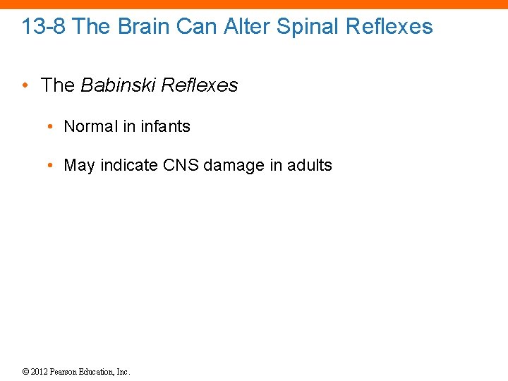 13 -8 The Brain Can Alter Spinal Reflexes • The Babinski Reflexes • Normal