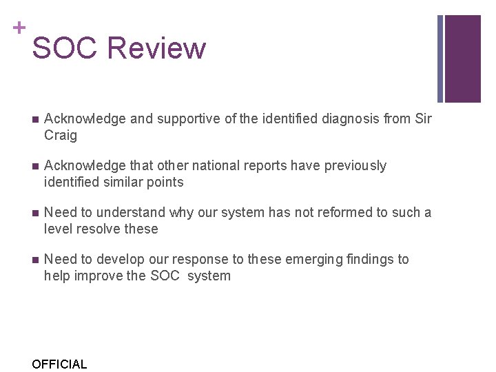 + SOC Review n Acknowledge and supportive of the identified diagnosis from Sir Craig