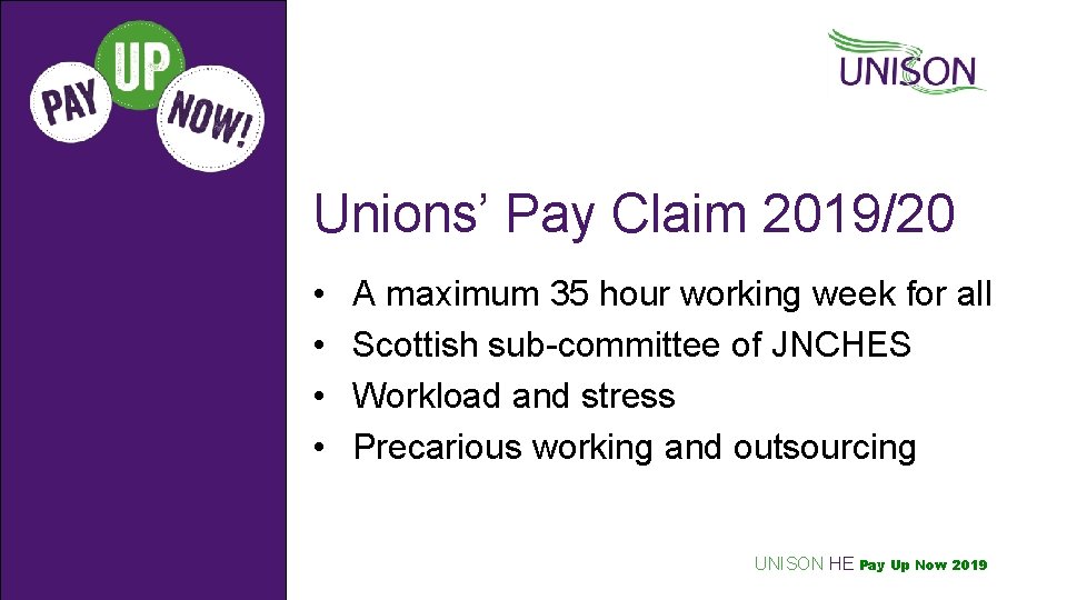 Unions’ Pay Claim 2019/20 • • A maximum 35 hour working week for all