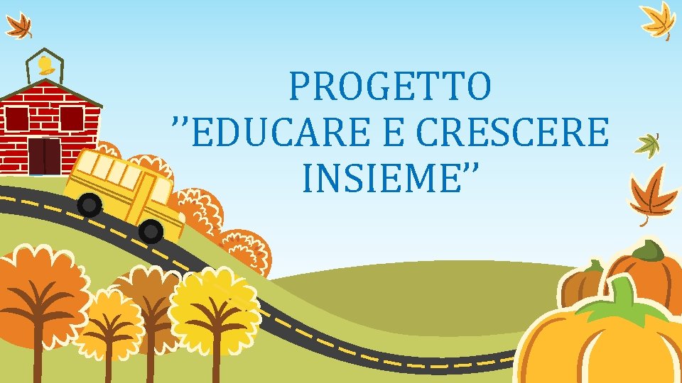 PROGETTO ’’EDUCARE E CRESCERE INSIEME’’ 