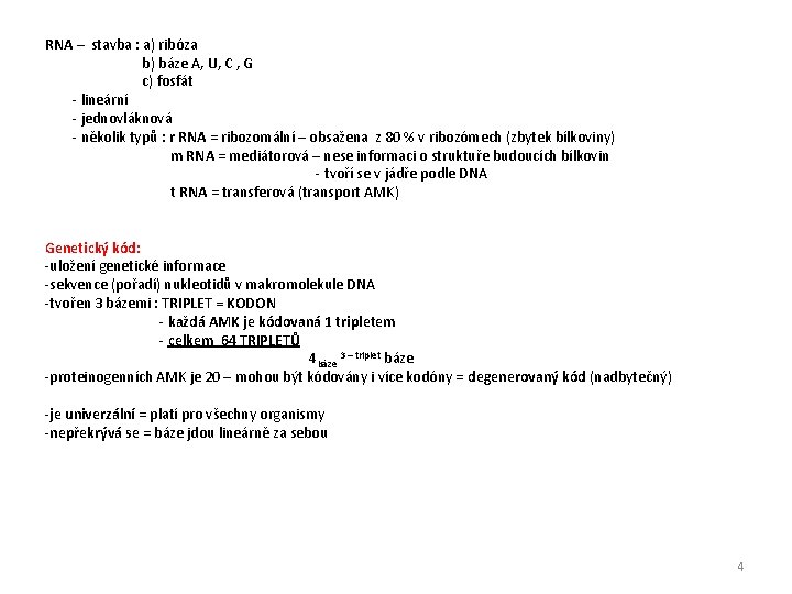 RNA – stavba : a) ribóza b) báze A, U, C , G c)