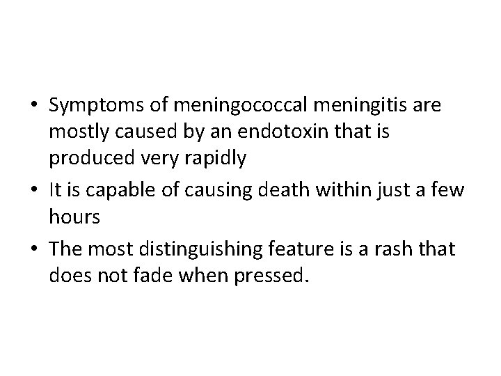  • Symptoms of meningococcal meningitis are mostly caused by an endotoxin that is