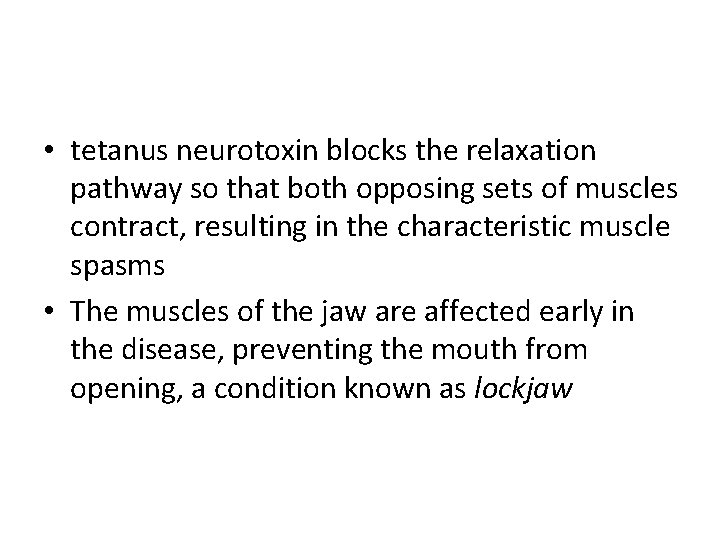  • tetanus neurotoxin blocks the relaxation pathway so that both opposing sets of