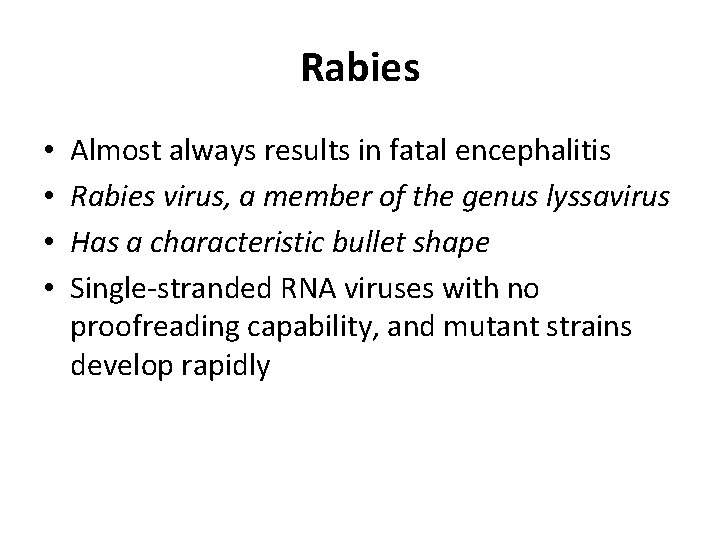 Rabies • • Almost always results in fatal encephalitis Rabies virus, a member of