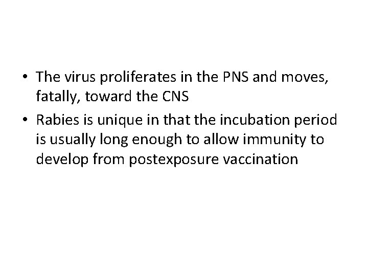  • The virus proliferates in the PNS and moves, fatally, toward the CNS