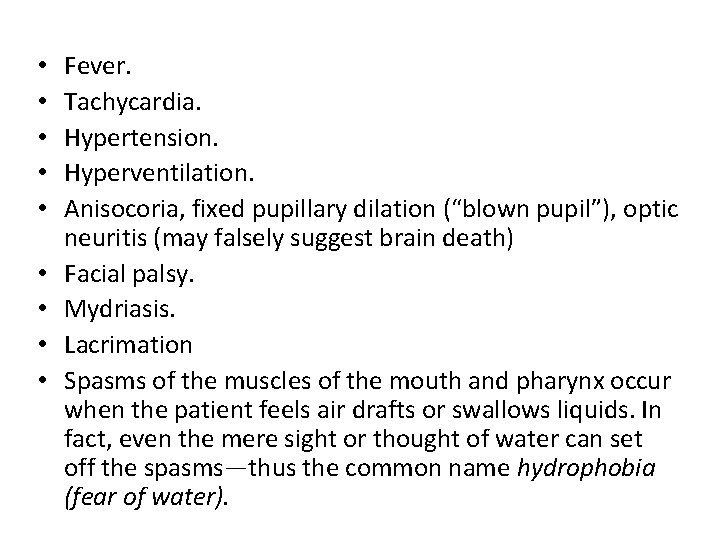  • • • Fever. Tachycardia. Hypertension. Hyperventilation. Anisocoria, fixed pupillary dilation (“blown pupil”),