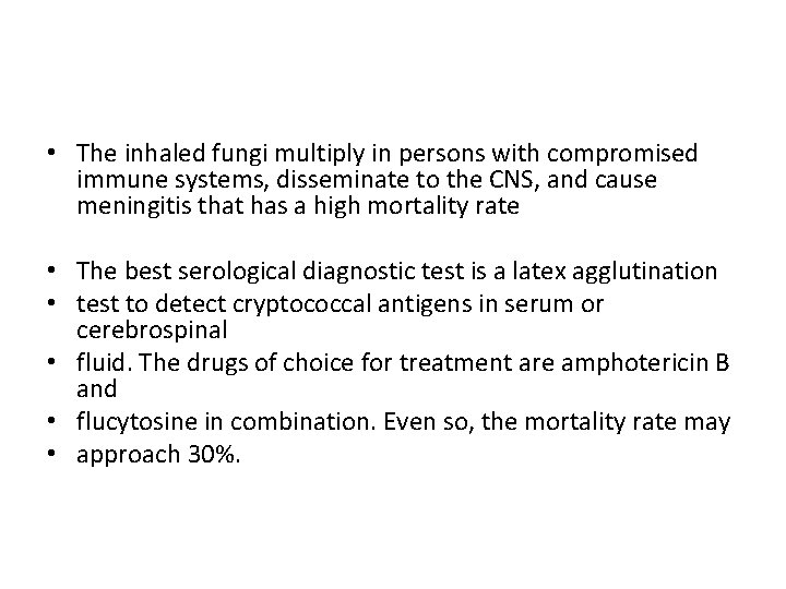  • The inhaled fungi multiply in persons with compromised immune systems, disseminate to