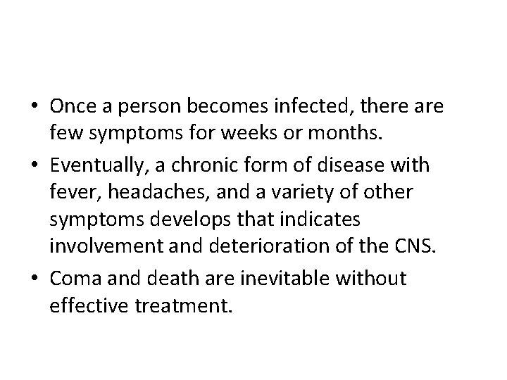  • Once a person becomes infected, there are few symptoms for weeks or