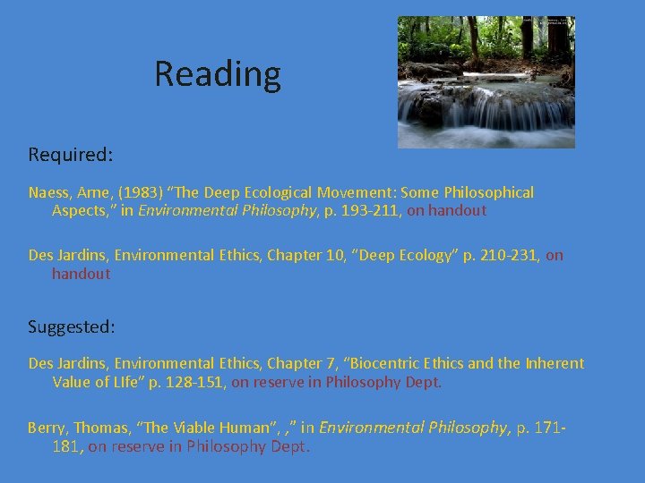 Reading Required: Naess, Arne, (1983) “The Deep Ecological Movement: Some Philosophical Aspects, ” in