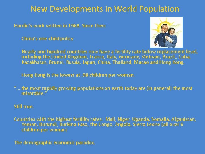 New Developments in World Population Hardin’s work written in 1968. Since then: China’s one-child