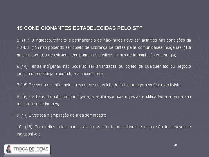 19 CONDICIONANTES ESTABELECIDAS PELO STF 5. (11) O ingresso, trânsito e permanência de não-índios