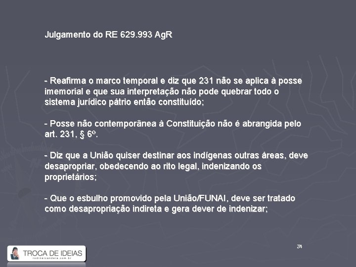 Julgamento do RE 629. 993 Ag. R - Reafirma o marco temporal e diz