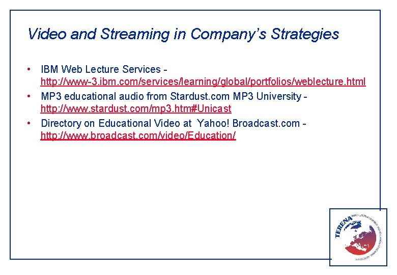 Video and Streaming in Company’s Strategies • IBM Web Lecture Services http: //www-3. ibm.