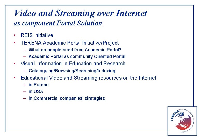 Video and Streaming over Internet as component Portal Solution • REIS Initiative • TERENA